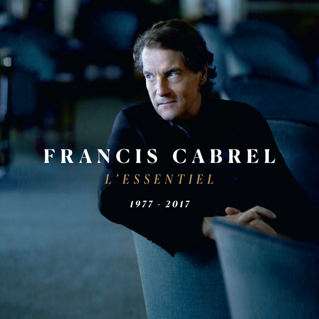 Francis Cabrel – L'essentiel 1977-2017 | Album profile | Dork
