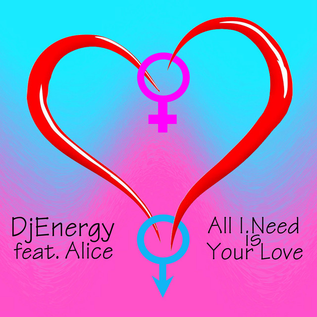 All I Need is Your Love feat. Alice - Extended Mix album art