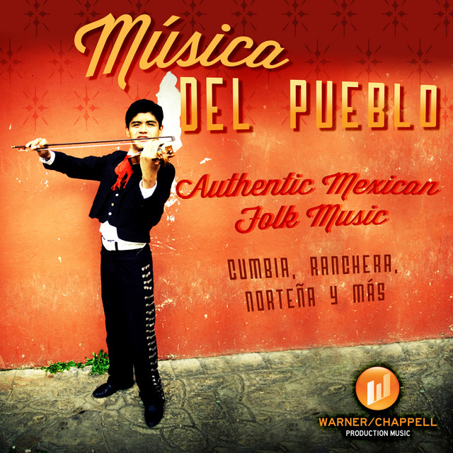 Musica Del Pueblo: Authentic Mexican Folk Music + Cumbia, Ranchera, Nortena y Mas cover