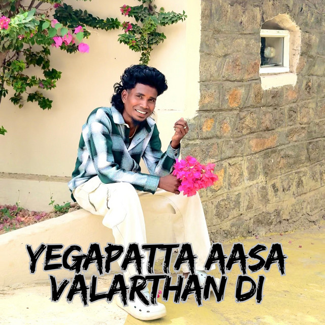YEGAPATTA AASA VALARTHAN DI