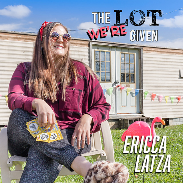 The Lot We're Given - Single by Ericca Latza | Spotify