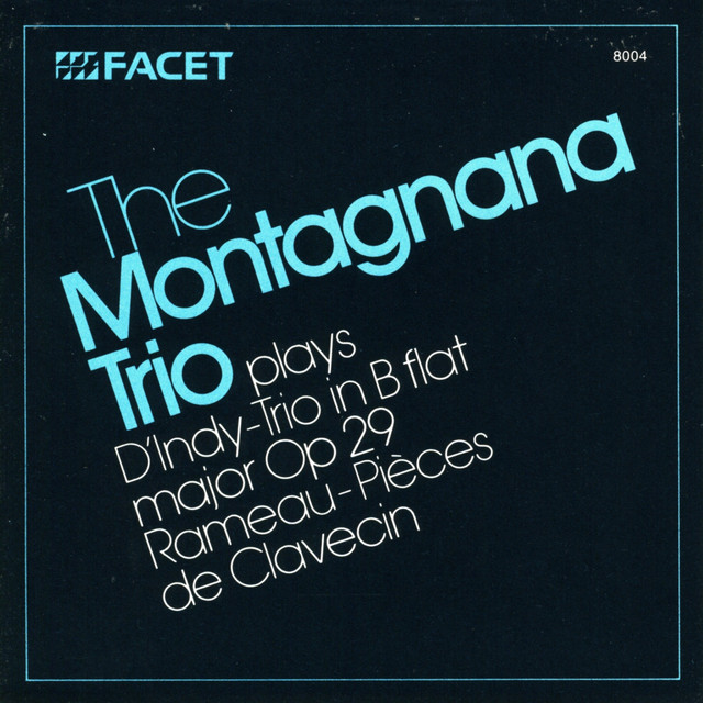 The Montagnana Trio Plays D’Indy: Trio in B-Flat Major, Op. 29 & Rameau: Pièces de Clavecin