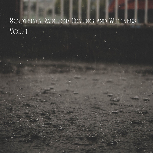 Soothing Rain for Healing and Wellness Vol. 1 cover art