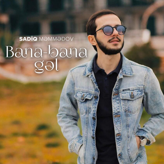 Bana-Bana Gəl - Single by Sadiq Məmmədov | Spotify