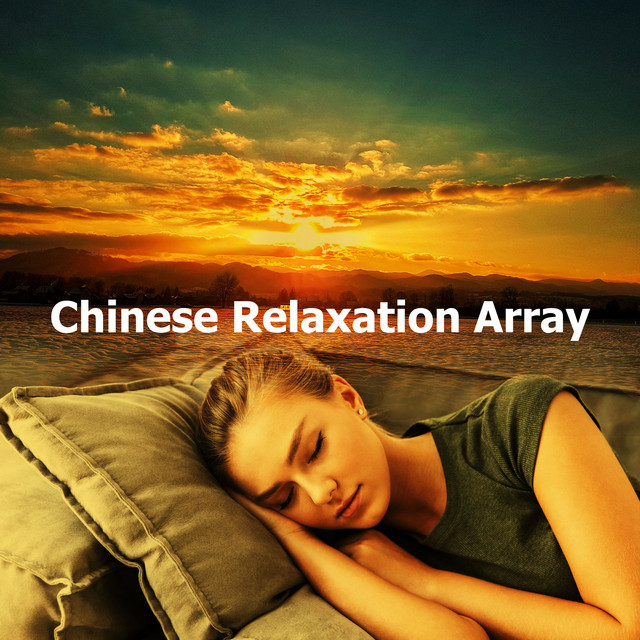 Chinese Relaxation Array - Album by Sleep Music | Spotify