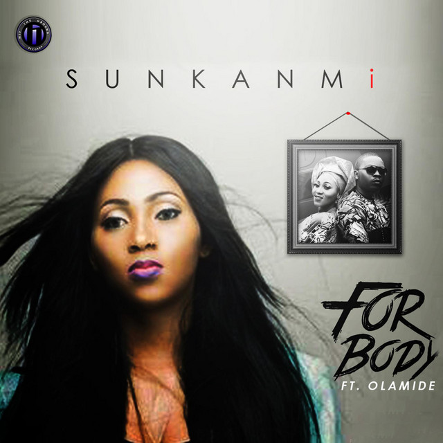 For Body (feat. Olamide) - Single by Sunkanmi | Spotify