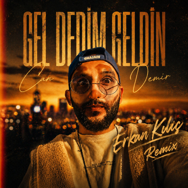 Gel Dedim Geldin (Erkan Kılıç Remix) - Sencillo - Candemirtheater | Spotify
