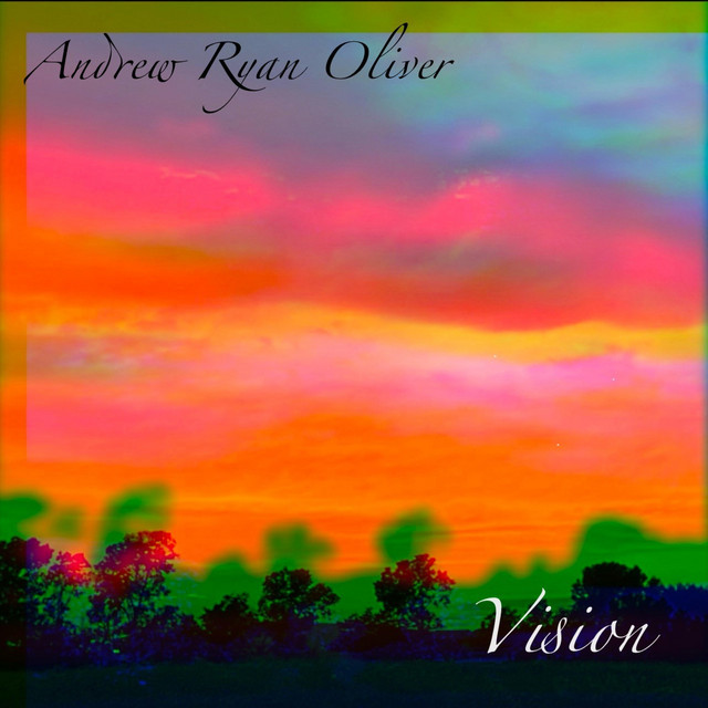 Vision - Single by Andrew Ryan Oliver | Spotify