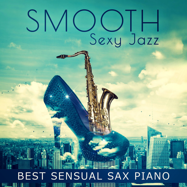 Smooth Sexy Jazz: Best Sensual Sax Piano Instrumental, Tantric