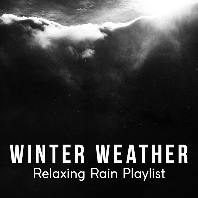 Winter Weather Relaxing Rain Playlist