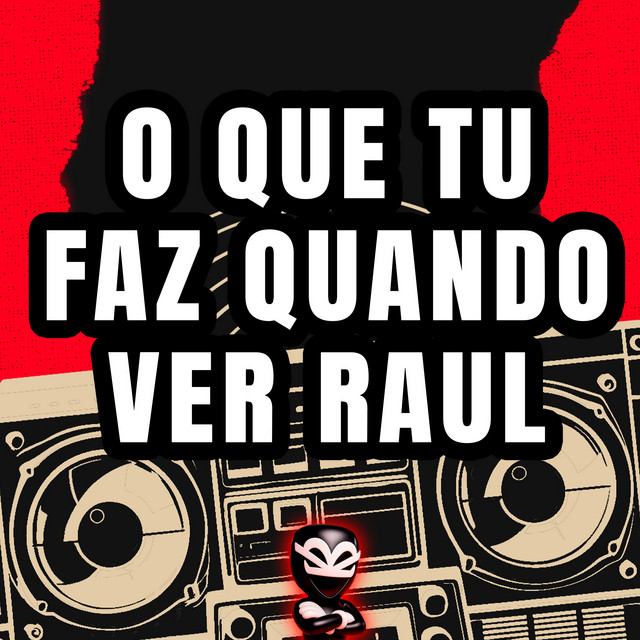 O QUE TU FAZ QUANDO VER RAUL