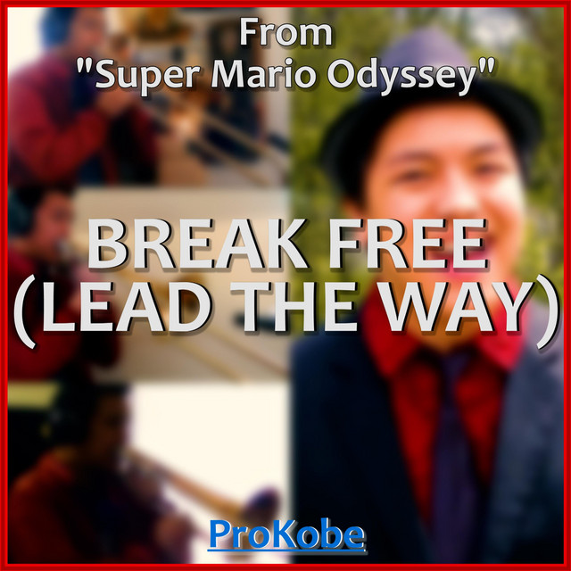 Break Free Lead The Way From Super Mario Odyssey Single By Prokobe Spotify