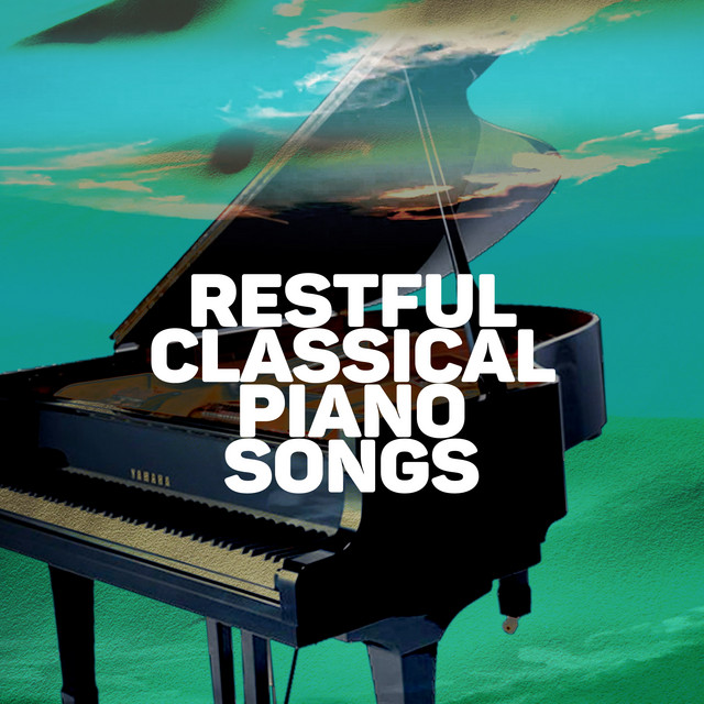 Restful Classical Piano Songs ! ! ! ! - Album by PianoDreams | Spotify