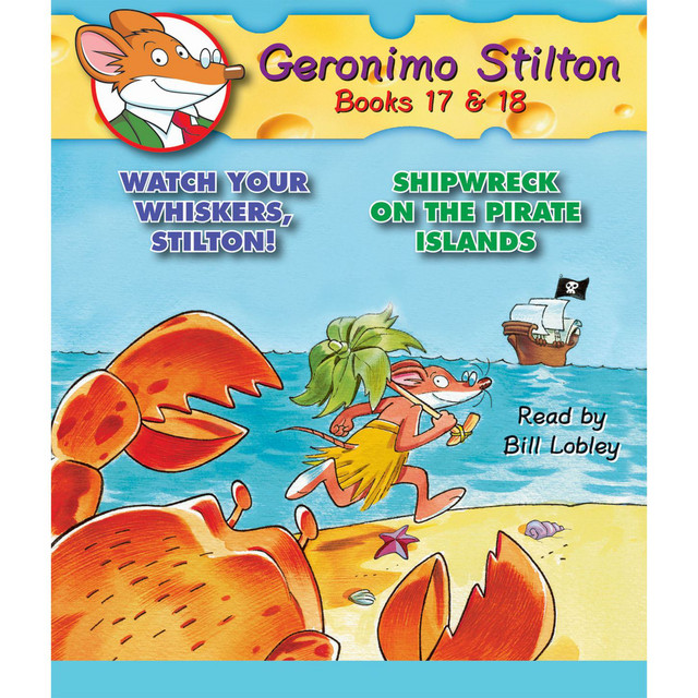 Watch Your Whiskers, Stilton! / Shipwreck on the Pirate Islands [Geronimo Stilton, Books 17 - 18 (Unabridged)] cover art