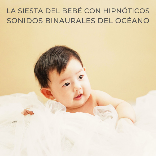 La Siesta Del Bebé Con Hipnóticos Sonidos Binaurales Del Océano cover art