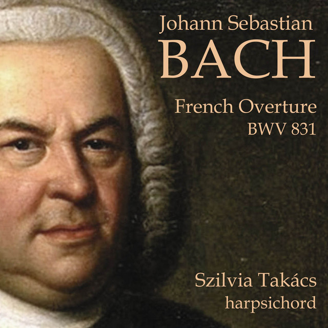 Johann Sebastian Bach: French Overture BWV 831 - Album by Johann