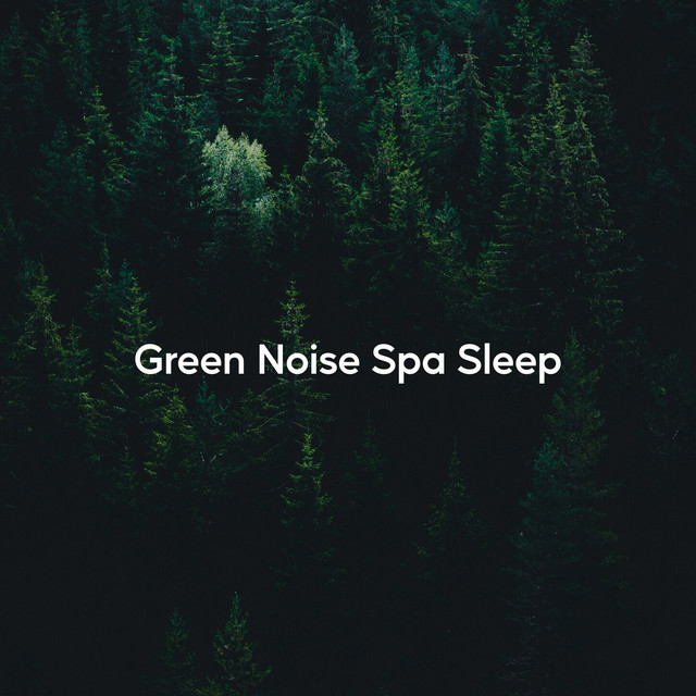 Green Noise Spa Sleep (Solfeggio Forest Tones)