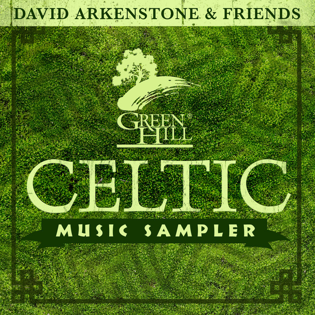 Green Hill Music - Celtic Sampler 2013 - Album by David Arkenstone