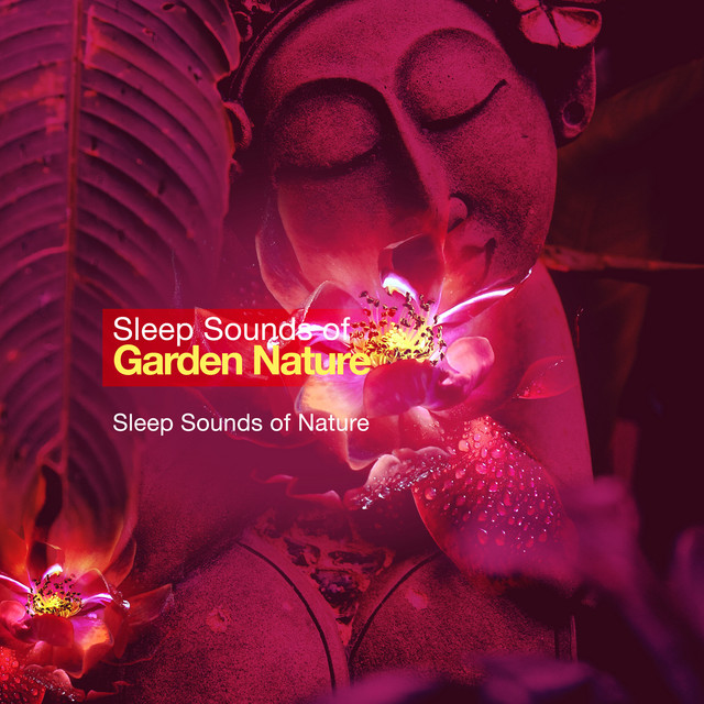 Sleep Sounds of Garden Nature - Album by Sleep Sounds of Nature | Spotify