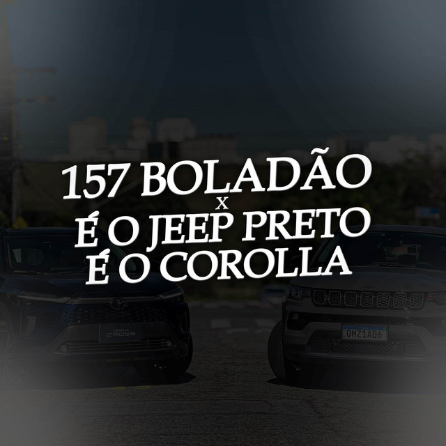 157 BOLADÃO x É O JEEP PRETO É O COROLLA