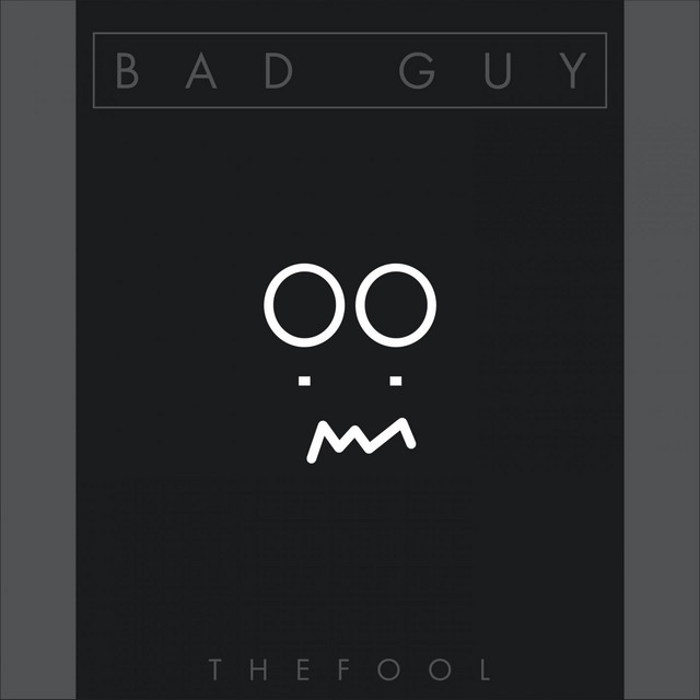Bad Guy - Single by The Fool | Spotify