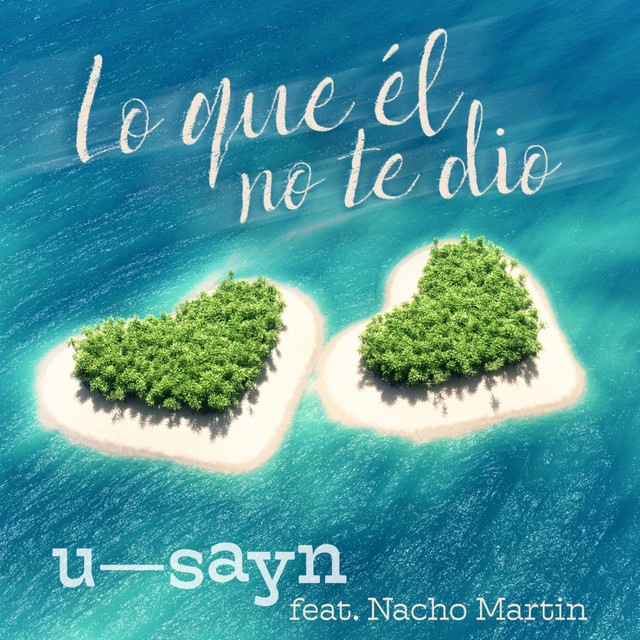 Lo Que El No Te Dio Single By U Sayn Spotify