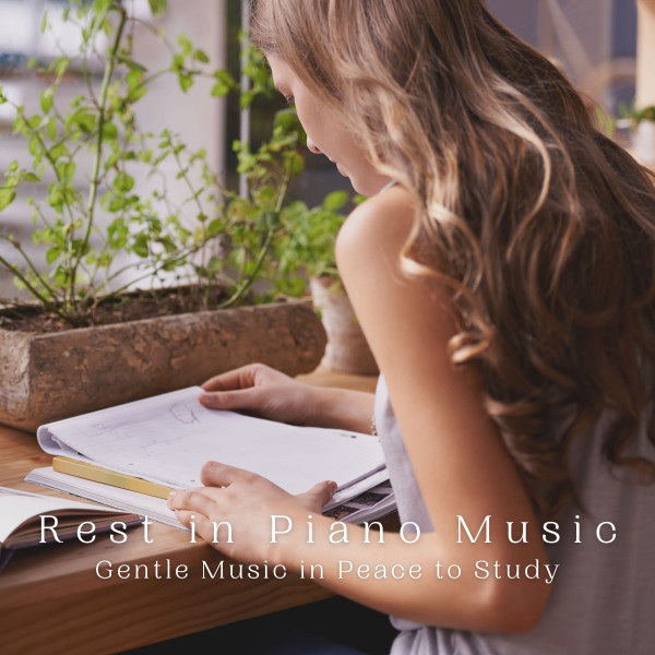 Rest in Piano Music: Gentle Music in Peace to Study cover art