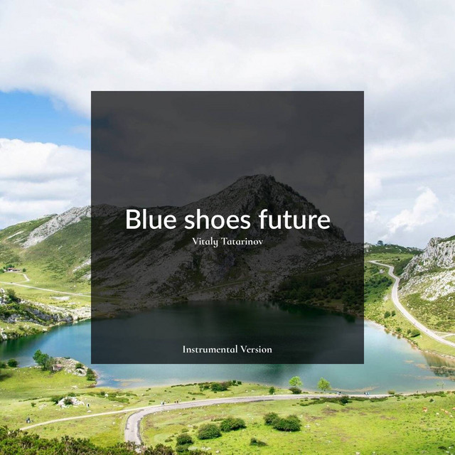 Обкладинка: Blue Shoes Future - Instrumental Version — Vitaly Tatarinov