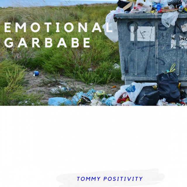 Emotional Garbage - Single by Tommy Positivity | Spotify