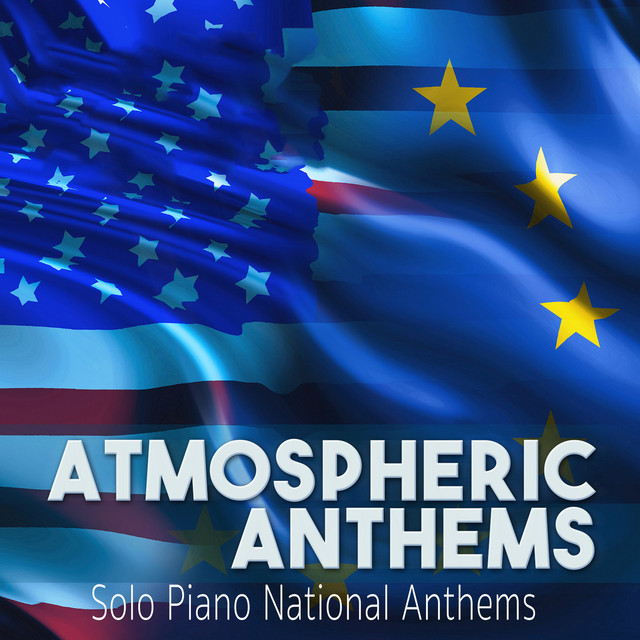 Atmospheric Anthems: Solo Piano National Anthems cover art