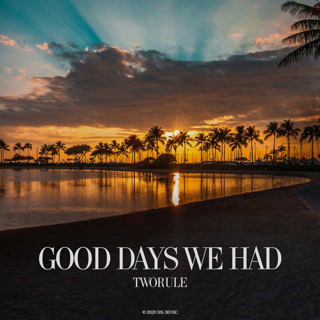 TwoRule – Good Days We Had