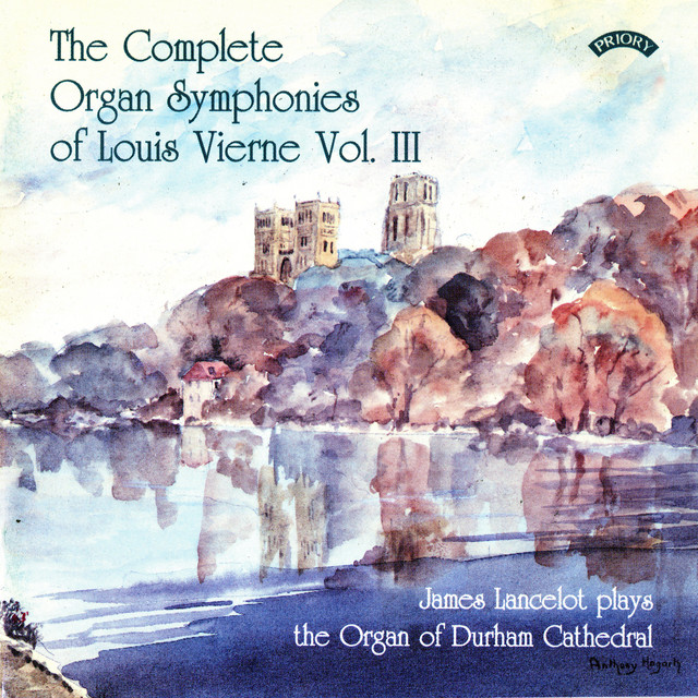 The Complete Organ Symphonies of Louis Vierne, Vol. 3