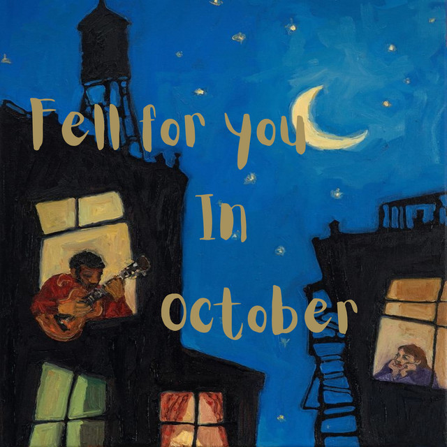 Fell for you in October