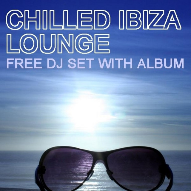 IBIZA　チルアウト　ラウンジ　カフェ　コンピレーション　４点 Chilled Ibiza Lounge - Compilation by Various Artists | Spotify