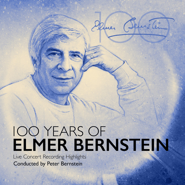 100 Years of Elmer Bernstein - Live Concert Recording (Highlights) cover art