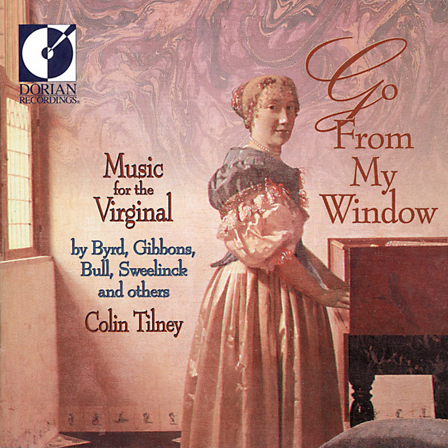 Keyboard Recital: Tilney, Colin - Morley, T. / Sweelinck, J.P. / Gibbons, O. / Bull, J. / Farnaby, G. / Byrd, W. / Schildt, M. (Go From My Window) cover art