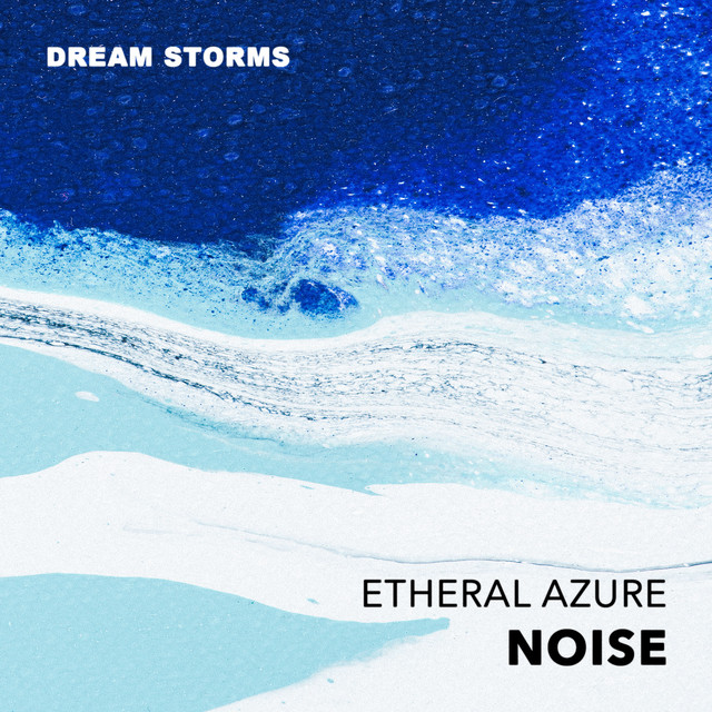 Cover of Etheral Azure Noise by Dream Storms