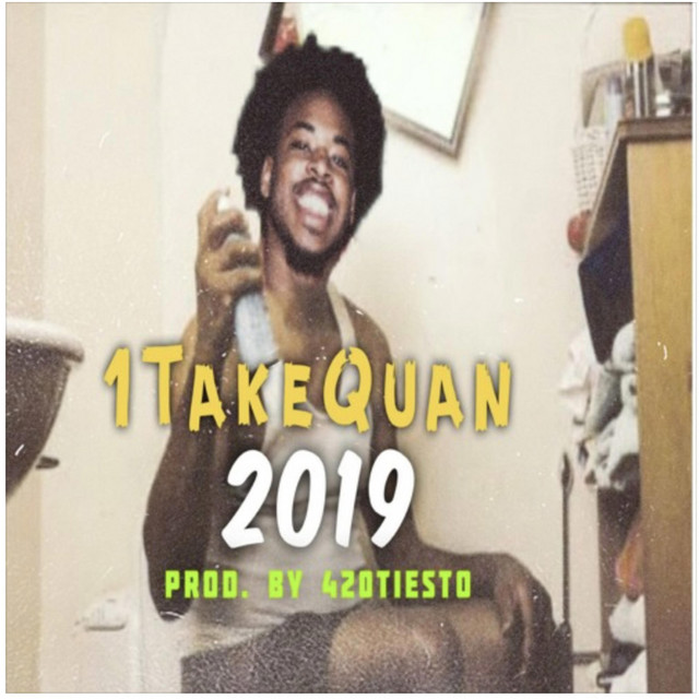 2019 - Single by 1TakeQuan | Spotify