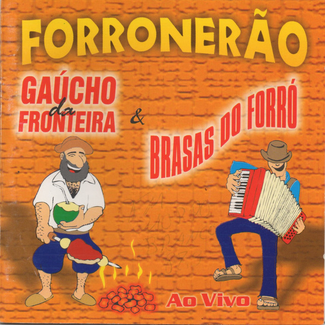 Gaúcho da Fronteira e Brasas do Forró