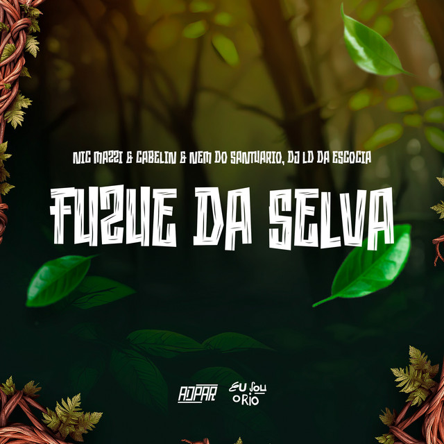 NIC MAZZI & CABELIN & NEM DO SANTUARIO - FUZUE DA SELVA - DJ LD DA ESCÓCIA