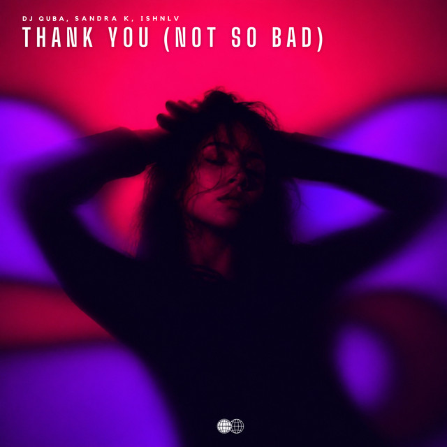 Обкладинка: Thank You (Not So Bad) — Dj Quba