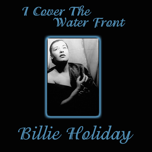 I Cover The Waterfront - Compilation by Billie Holiday | Spotify