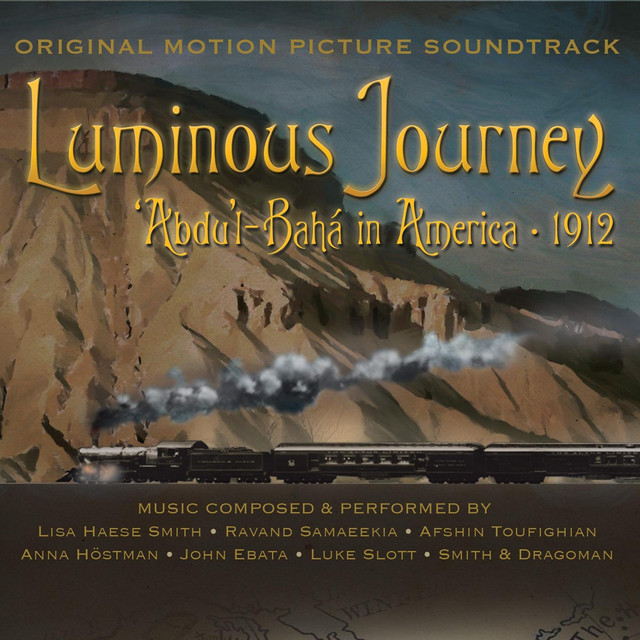Luminous Journey: Abdu'l-Bahá in America 1912 (Original Motion Picture Soundtrack) cover