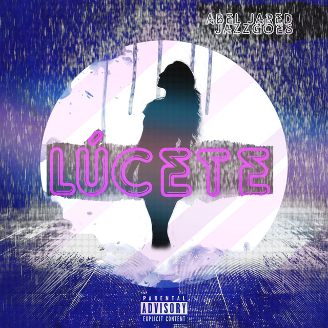 Lúcete - Single by Abel Jared | Spotify