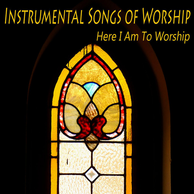 Instrumental Songs of Worship: Here I Am to Worship cover