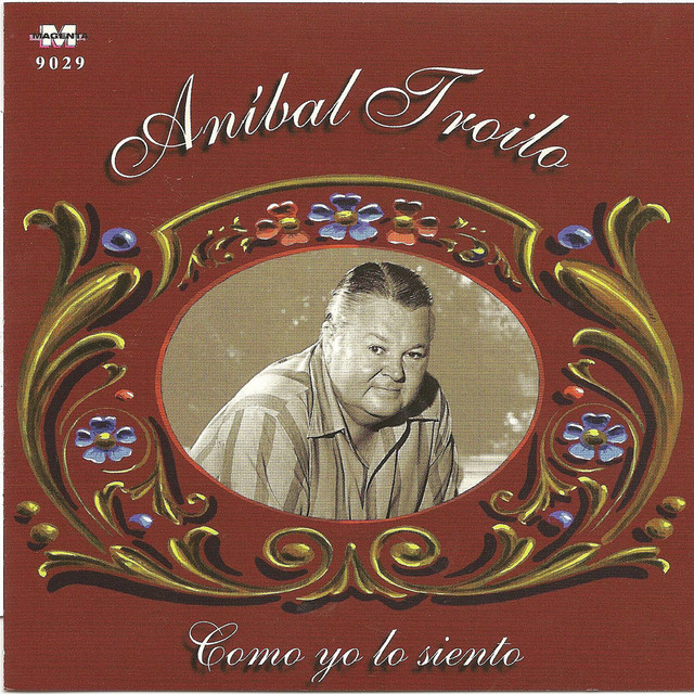 Anibal Troilo - Como yo lo siento - Album by Aníbal Troilo | Spotify