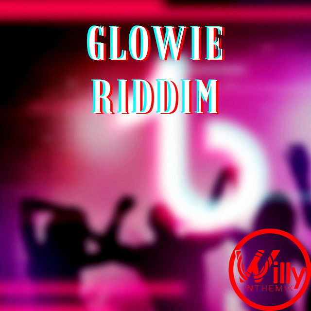 Glowie Riddim - Single by DjWillyintheMix | Spotify