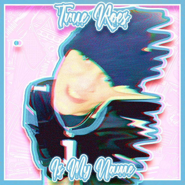 Обкладинка: Is My Name — TrueRoes