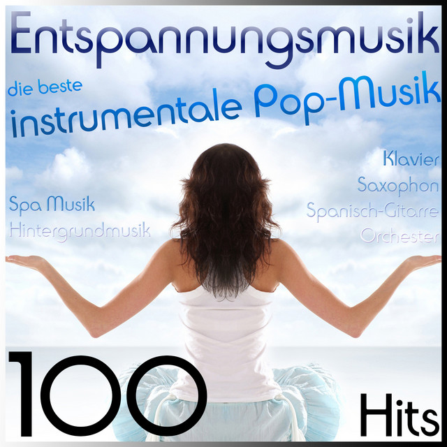 Entspannungsmusik, Die Beste Instrumentale Pop-musik (klavier, Saxophon, Spanisch-gitarre Und Orchester) Spa Musik, Hintergrundmusik cover