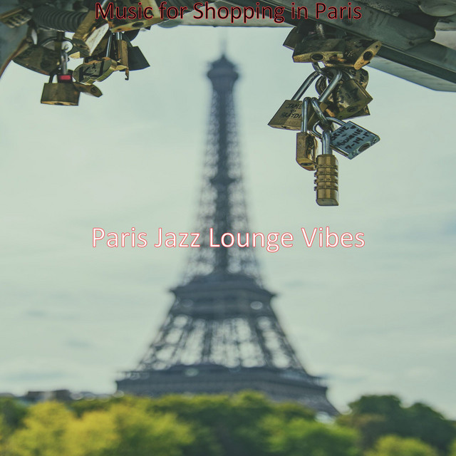 Music for Shopping in Paris - Album by Paris Jazz Lounge Vibes | Spotify
